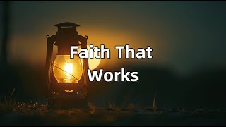 Faith That Works [upl. by Nina]