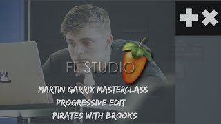 Martin Garrix MasterClass PROGRESSIVE EDIT Martin Garrix amp BROOKS  PIRATES FL STUDIO RemakeFLP [upl. by Ariom]