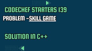 CodeChef Starters 139 Skill Game  Full Solution In C [upl. by Annavoj]