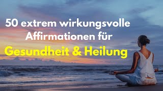 50 positive Affirmationen für Gesundheit und Selbstheilung [upl. by Anelra]