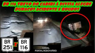 BR 116 trevo do Cariri á Divisa Alegre buracos acidente e roubos uma verdadeira vergonha [upl. by Mook]