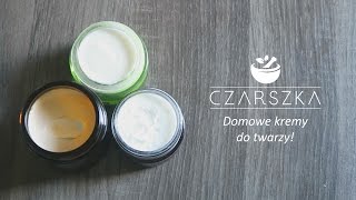 3 domowe kremy do twarzy  WAŻNE INFO  Czarszka [upl. by Oryaj]