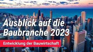 Ausblick auf die Baubranche 2023 [upl. by Aicac]