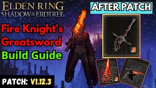 Elden Ring DLC  Fire Knights Greatsword Build Guide  After Patch  INSANE DAMAGE VS BOSSES [upl. by Niroht337]