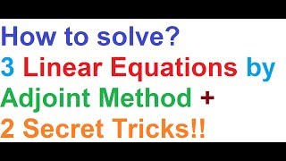 Solving System of Linear Equations by Adjoint Matrix Method  2 Secret Tricks [upl. by Assirat]