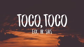 Eix x IrSais  Toco Toco LetraLyrics [upl. by Lyj]