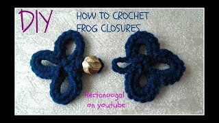 HOW TO CROCHET FROG CLOSURES for knitwear fasteners for capes shawls bags and purses or jackets [upl. by Waylon]