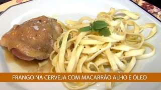 FRANGO NA CERVEJA COM MACARRÃO ALHO E ÓLEO [upl. by Carolynne]