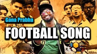 Chennai gana  Prabha  FOOTBALL SONG  2017  MUSIC VIDEO [upl. by Ived]