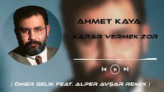 Ahmet Kaya  Karar Vermek Zor  Ömer Selik Feat Alper Avşar Remix [upl. by Sydalg38]