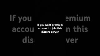 If you want premium account join this discord server [upl. by Stephani103]