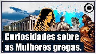 Curiosidades sobre as mulheres gregas na Antiguidade  Hábitos e costumes de Esparta e Atenas [upl. by Eibocaj]