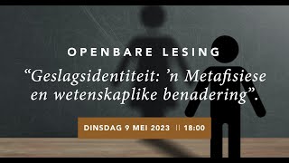 Openbare lesing Geslagsidentiteit ’n Metafisiese en wetenskaplike benadering [upl. by Bazil]