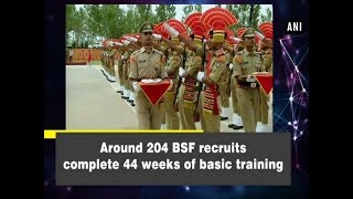 Around 204 BSF recruits complete 44 weeks of basic training  ANI News [upl. by Aliahkim]