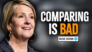 STOP COMPARING YOURSELF TO OTHERS  BRENE BROWN MOTIVATION SPEECH [upl. by Errecart]