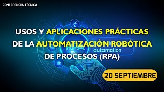 Conferencia Virtual “Usos y aplicaciones prácticas de la Automatización Robótica de Procesos RPA” [upl. by Ertemed]