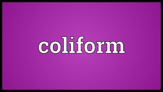 Coliform Meaning [upl. by Nuy]