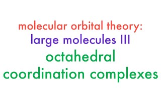 Molecular Orbital Theory of Octahedral Metal Coordination Complexes [upl. by Acirne516]