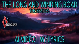 THE LONG AND WINDING ROAD  AI VIDEO WLYRICS  THE BEATLES  2K [upl. by Euqimod]