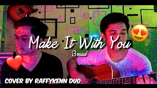 Make It With You  Bread Cover RaffyKenn Duo [upl. by Mccafferty]