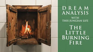 Dream Analysis The Little Burning Fire [upl. by Deste]