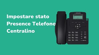 Impostare stato Presence Telefono Centralino  Tutorial FP Telematica [upl. by Naillig714]