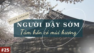 Người dậy sớm tâm hồn có lẫn quotmùi hươngquot  Radio Suy Ngẫm  Better Version [upl. by Byrann391]