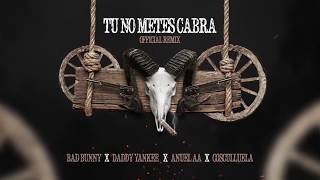 Tu No Metes Cabra Remix Bad Bunny Daddy Yankee Anuel amp Cosculluela [upl. by Joo]