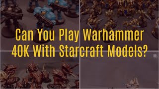 Can you make a Warhammer 40K army with a Starcraft design [upl. by Leidag89]