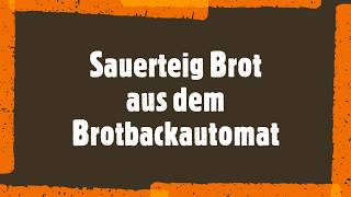 Sauerteig Brot Rezept  Brotbackautomat [upl. by Ylrebme179]