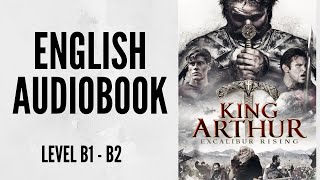 PRACTICE YOUR ENGLISH THROUGH AUDIOBOOK  KING ARTHUR  ENGLISH LEVEL B1B2 [upl. by Ahsim545]