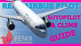 Fenix A320 Autopilot and Climbing Guide with a Real Airbus Pilot [upl. by Lleroj]