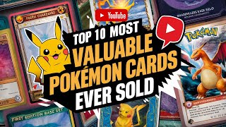 Top 10 Most Valuable Pokémon Cards Ever Sold [upl. by Auerbach]