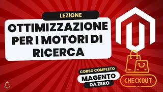 Ottimizzazione motori ricerca  Magento Da Zero [upl. by Barnebas]