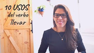 10 USOS del verbo quotllevarquot  Spanish grammar [upl. by Aihtnic86]