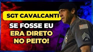 COM A ROTA NÃO TEM ESSA DE BATER NO POLICIAL  SGT CAVALCANTI [upl. by Bolen]