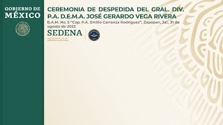 CEREMONIA DE DESPEDIDA DEL GRAL DIV PA DEMA JOSÉ GERARDO VEGA RIVERA [upl. by Yednil]