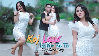 koj laus los kuv tsis tib By Yeej huam Xiong nkauj tawm tshiab 20232024 [upl. by Ayana661]