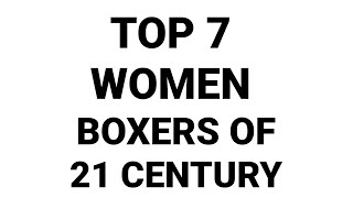 TOP 7 WOMEN BOXERS OF 21 CENTURY [upl. by Derr]