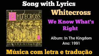 Whitecross  We Know whats Right legendado [upl. by Ylra]