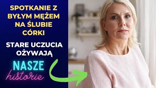 Spotkanie z byłym mężem na ślubie córki – stare uczucia ożywają [upl. by Ignatz256]