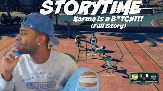 Story Time Karma is a BTCH Taking one for the team FULL STORY  Prettyboyfredo [upl. by Nnylkcaj]