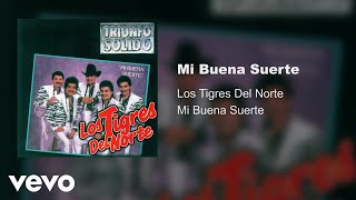 Los Tigres Del Norte  Mi Buena Suerte Audio [upl. by Outlaw271]