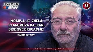 INTERVJU Branimir Nestorović  Moskva je iznela planove za Balkan biće sve drugačije 2492024 [upl. by Gilletta885]