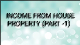 INCOME FROM HOUSE PROPERTY PART 1  BASIS OF CHARGE [upl. by Giamo269]