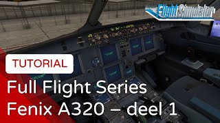 Planning en cold amp dark setup  Fenix A320 Full Flight Series  MSFS [upl. by Oibaf]