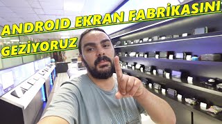 Android Ekran Fabrikasını Geziyoruz [upl. by Nomae]