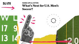 What’s Next for US Men’s Soccer  Hang Up and Listen Podcast [upl. by Nel990]