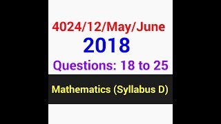 OLevel Marh D QP Solution  402412MayJune2018 Q  18 to 25 3 of 3 [upl. by Gae]