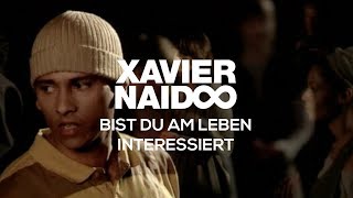 Xavier Naidoo  Bist du am Leben interessiert Official Video [upl. by Nanam]